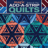 Magic Add-a-Strip Quilts