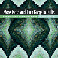 More Twist-and-Turn Bargello Quilts