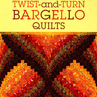 Twist-and-Turn Bargello Quilts