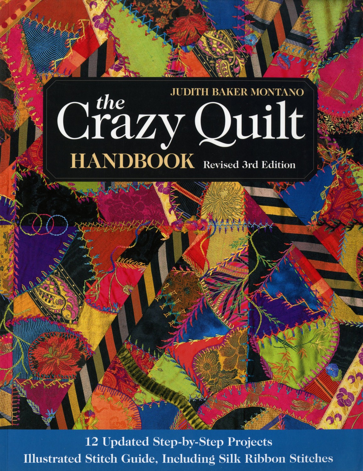 The Crazy Quilt Handbook Revised 3rd Edition