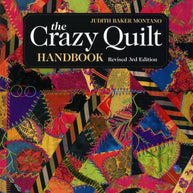 The Crazy Quilt Handbook Revised 3rd Edition