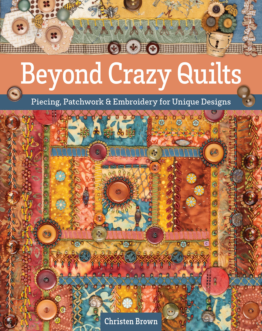 Beyond Crazy Quilts