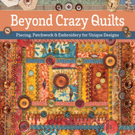 Beyond Crazy Quilts