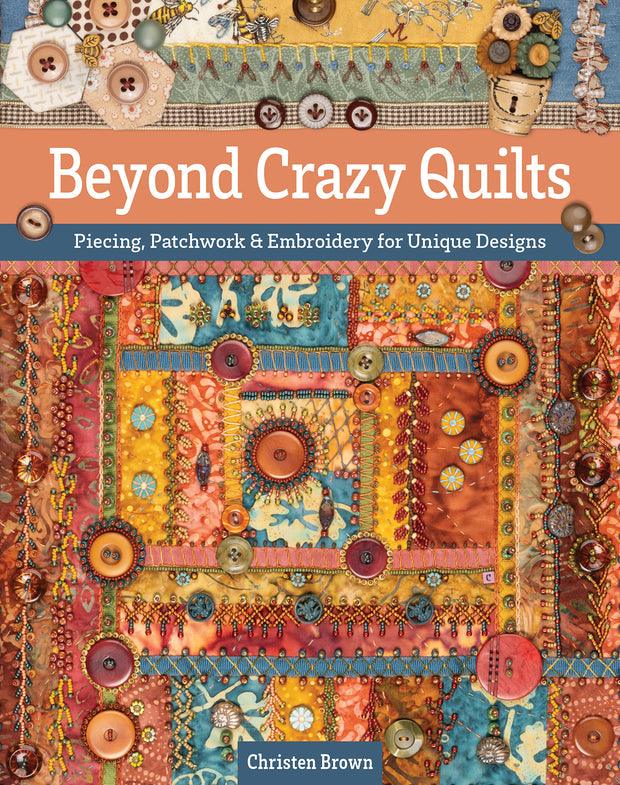 Beyond Crazy Quilts