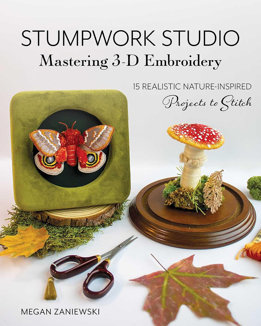 Stumpwork Studio Mastering 3-D Embroidery