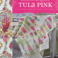 Quilts from the House of Tula Pink