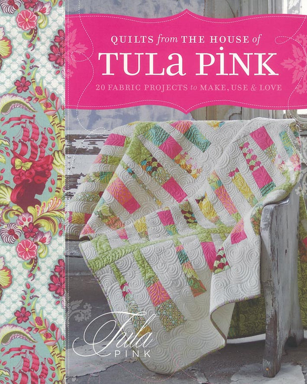 Quilts from the House of Tula Pink