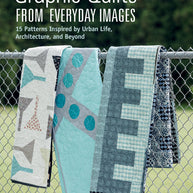 Graphic Quilts from Everyday Images