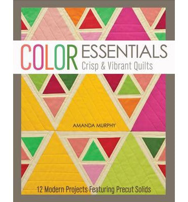 Color Essentials Crisp & Vibrant Quilts
