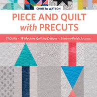 Piece and Quilt with Precuts
