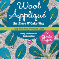 Wool Applique the Piece O'Cake Way