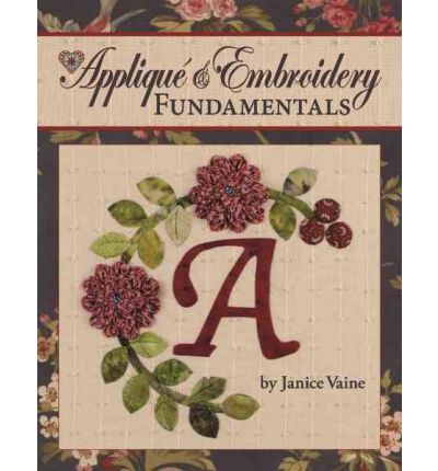 Applique and Embroidery Fundamentals
