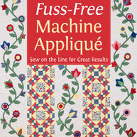 Fuss-Free Machine Applique