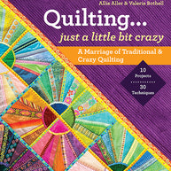 Quilting...Just a Little Bit Crazy
