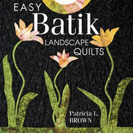 Easy Batik Landscape Quilts