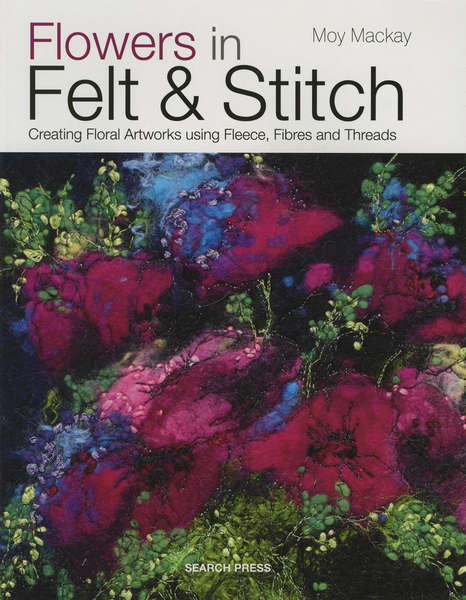 Flowers in Felt & Stitch