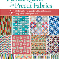 Perfect Quilts for Precut Fabrics