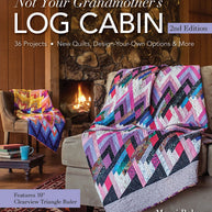 Not Your Grandmother's Log Cabin, 2nd Edition