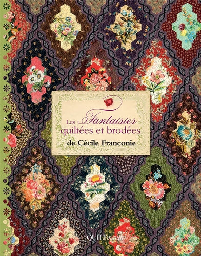 Les Fantaisies Quiltees et Brodees de Cecile Franconie