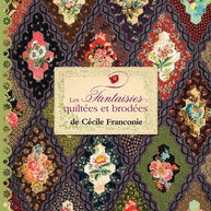 Les Fantaisies Quiltees et Brodees de Cecile Franconie