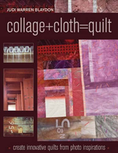 Collage+Cloth=Quilt