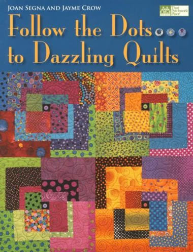 Follow The Dots to Dazzling Quilts