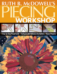 Ruth B. McDowell's Piecing Workshop