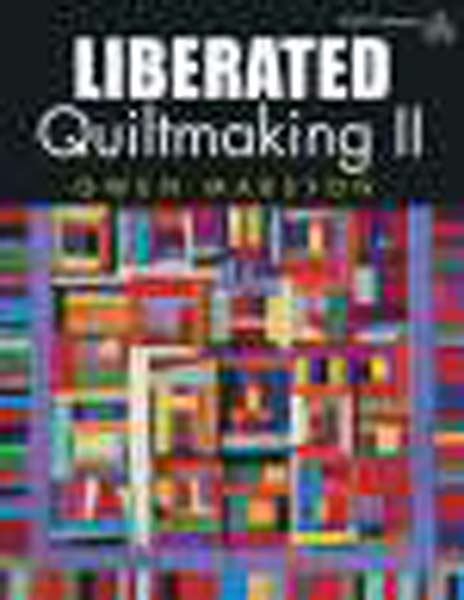 Liberated Quiltmaking II
