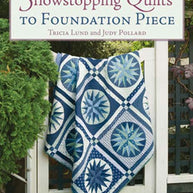Showstopping Quilts to Foundation Piece