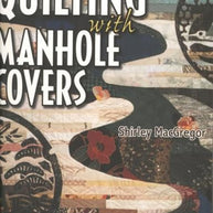 Quilting With Manhole Covers