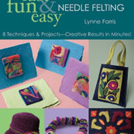 Fast, Fun & Easy Needle Felting