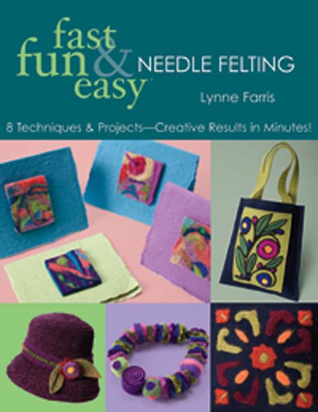 Fast, Fun & Easy Needle Felting