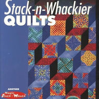 Stack-n-Whackier Quilts