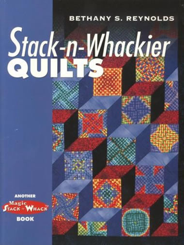 Stack-n-Whackier Quilts