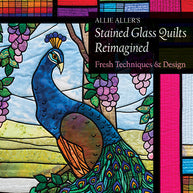 Allie Aller's Stained Glass Quilts Reimagined