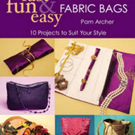Fast Fun & Easy Fabric Bags