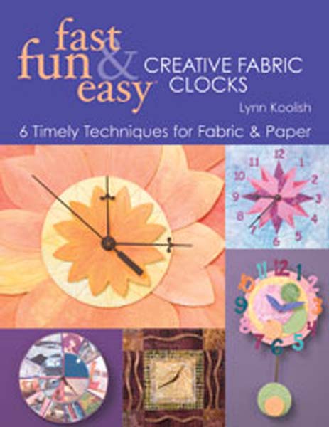 Fast Fun & Easy Creative Fabric Clocks