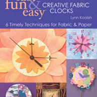 Fast Fun & Easy Creative Fabric Clocks