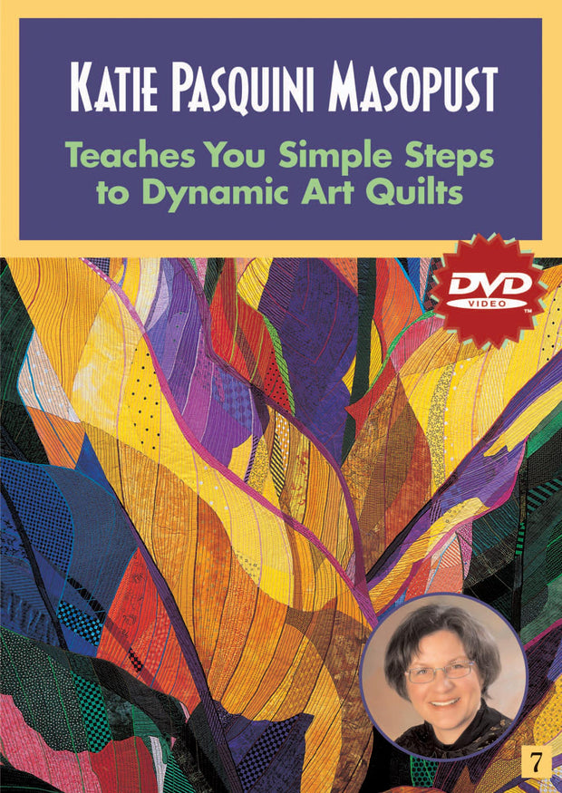 Katie Pasquini Masopust Teaches You Simple Steps to Dynamic Art Quilts DVD