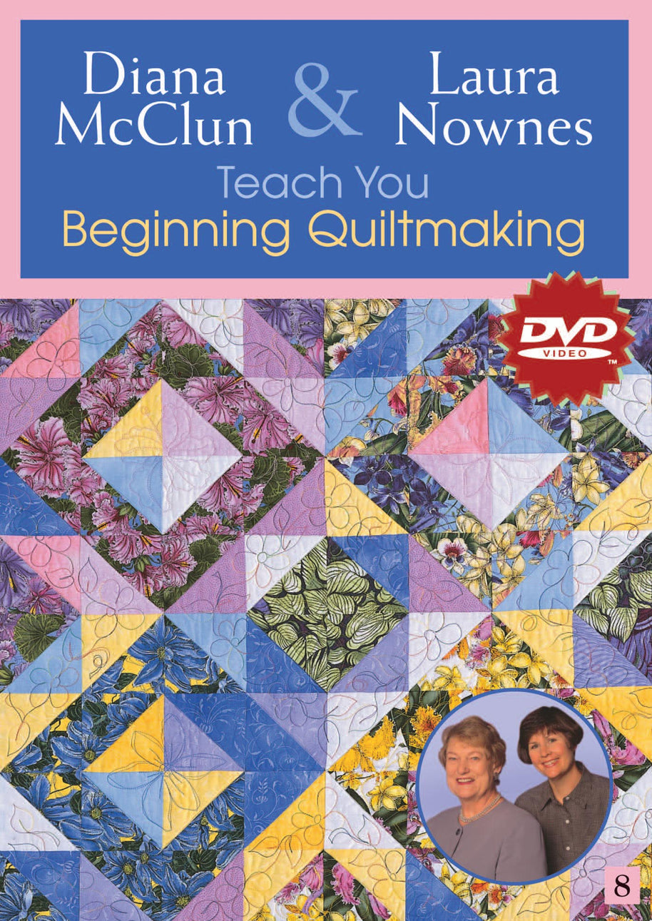 Diana McClun & Laura Nownes Teach You Beginning Quiltmaking DVD